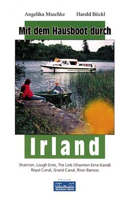 Mit dem Hausboot durch... / Mit dem Hausboot durch Irland: Shannon, Lough Erne, The Link (Shannon-Erne-Kanal), Royal Canal, Grand Canal, River Barrow