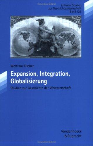 Expansion, Integration, Globalisierung. Studien zur Geschichte der Weltwirtschaft