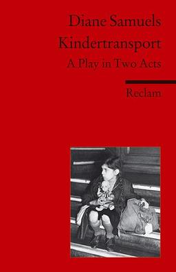 Kindertransport: A Play in Two Acts. With Personal Accounts of the Kindertransport and an Interview with the Author (Fremdsprachentexte)