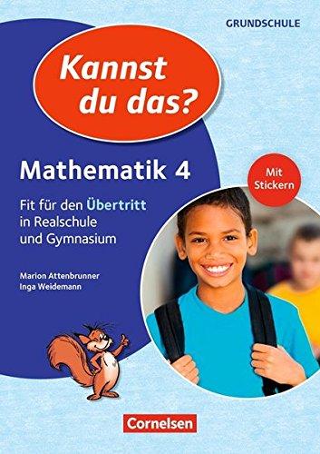 Kannst du das? - Neubearbeitung: 4. Jahrgangsstufe - Mathematik: Fit für den Übertritt in Realschule und Gymnasium: Übungsheft