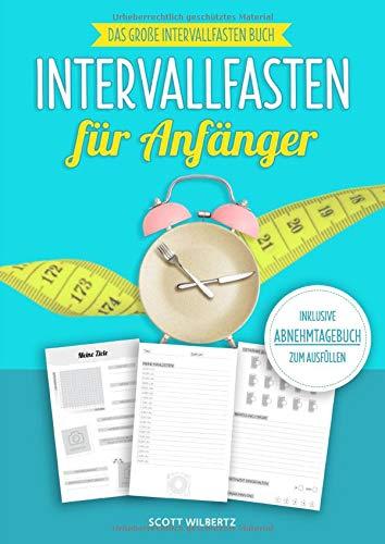 Intervallfasten für Anfänger: Das große Intervallfasten Buch inkl. Abnehmtagebuch zum Ausfüllen