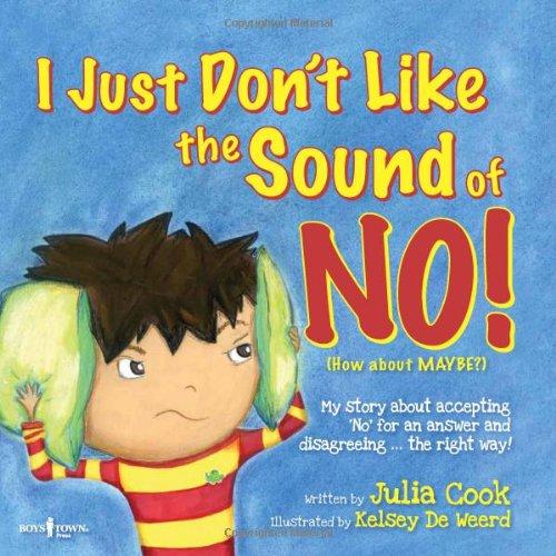 I Just Don't Like the Sound of No!: My Story about Accepting 'No' for an Answer and Disagreeing...the Right Way! (Best Me I Can Be)