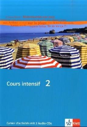 Cours intensif. Französisch als 3. Fremdsprache: Cours intensif Neu 2. Cahier d'activités mit 2 Audio-CDs: Französisch als 3. Fremdsprache mit Beginn in Klasse 8. Alle Bundesländer: BD 2