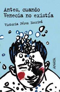 Antes cuando Venecia no existía (Libros Para Jóvenes - Leer Y Pensar)