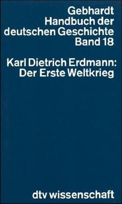 Handbuch der deutschen Geschichte, Band 18: Der Erste Weltkrieg: Bd. 18