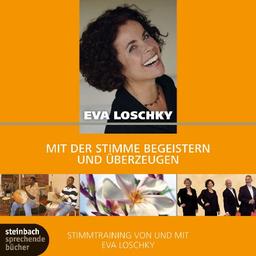 Mit der Stimme begeistern und überzeugen: Stimmtraining von und mit Eva Loschky