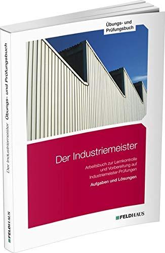 Der Industriemeister / Übungs- und Prüfungsbuch