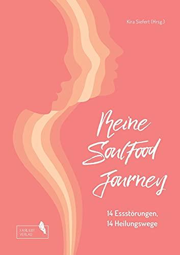 Meine SoulFood Journey: 14 Essstörungen, 14 Heilungswege