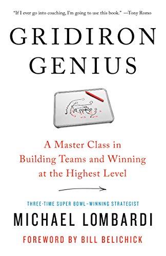 Gridiron Genius: A Master Class in Building Teams and Winning at the Highest Level