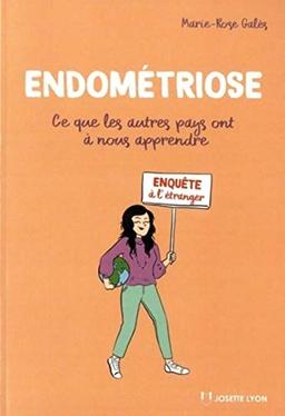 Endométriose : ce que les autres pays ont à nous apprendre : enquête à l'étranger