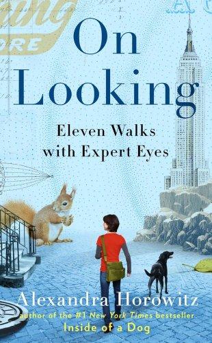 On Looking: Eleven Walks with Expert Eyes