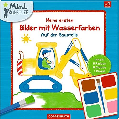 Meine ersten Bilder mit Wasserfarben: Auf der Baustelle (Mini-Künstler)