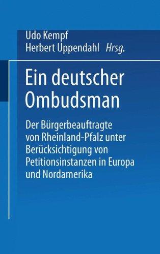 Ein deutscher Ombudsman: Der Bürgerbeauftragte Von Rheinland-Pfalz Unter Berücksichtigung Von Petitionsinstanzen In Europa Und Nordamerika (German Edition)