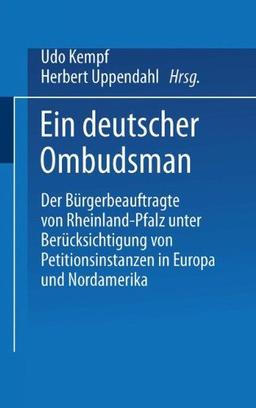 Ein deutscher Ombudsman: Der Bürgerbeauftragte Von Rheinland-Pfalz Unter Berücksichtigung Von Petitionsinstanzen In Europa Und Nordamerika (German Edition)