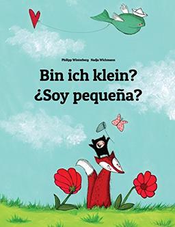 Bin ich klein? ¿Soy pequeña?: Kinderbuch Deutsch-Spanisch (zweisprachig/bilingual)