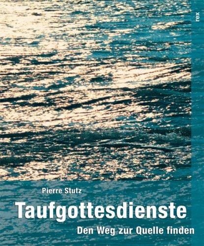 Taufgottesdienste: Den Weg zur Quelle finden