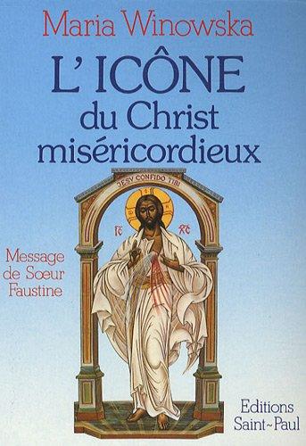 L'icône du Christ miséricordieux : message de soeur Faustine