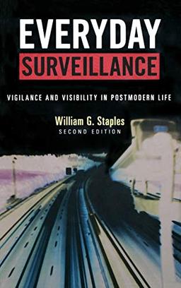 Everyday Surveillance: Vigilance and Visibility in Postmodern Life, Second Edition