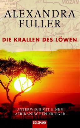 Die Krallen des Löwen: Unterwegs mit einem afrikanischen Krieger