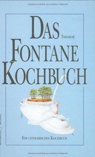 Das Theodor Fontane Kochbuch: Ein literarisches Kochbuch