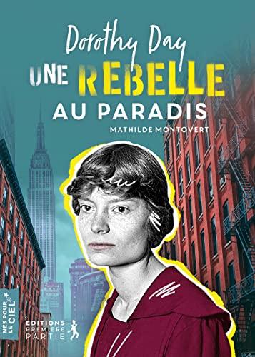 Dorothy Day : une rebelle au paradis