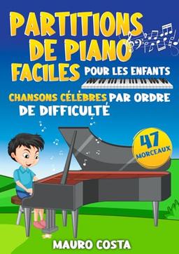 Partitions de Piano Faciles pour les Enfants: Chansons Célèbres par Ordre de Difficulté