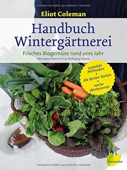 Handbuch Wintergärtnerei. Frisches Biogemüse rund ums Jahr