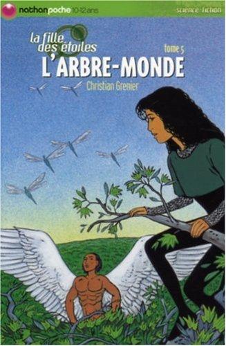 La fille des étoiles. Vol. 5. L'arbre-monde