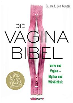 Die Vagina-Bibel. Vulva und Vagina – Mythos und Wirklichkeit - Deutsche Ausgabe