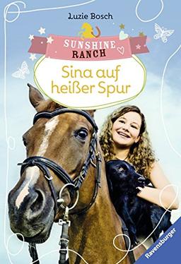 Sunshine Ranch 1: Sina auf heißer Spur (Ravensburger Taschenbücher)