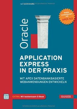 Oracle Application Express in der Praxis: Mit APEX datenbankbasierte Webanwendungen entwickeln