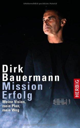 Mission Erfolg: Meine Vision, mein Plan, mein Weg