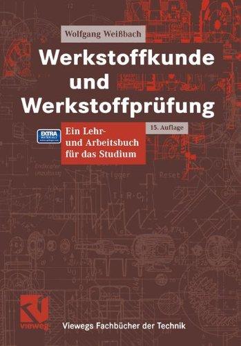 Werkstoffkunde und Werkstoffprüfung: Ein Lehr- und Arbeitsbuch für das Studium (Viewegs Fachbücher der Technik)