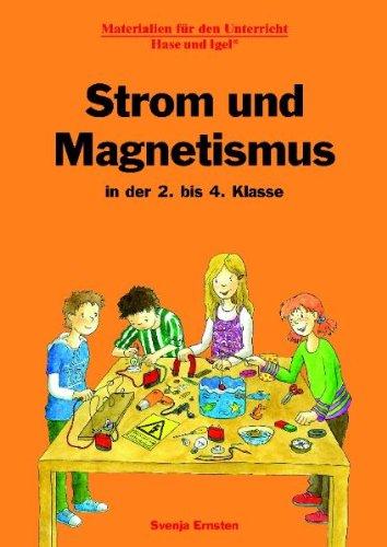 Strom und Magnetismus: in der 2. bis 4. Klasse