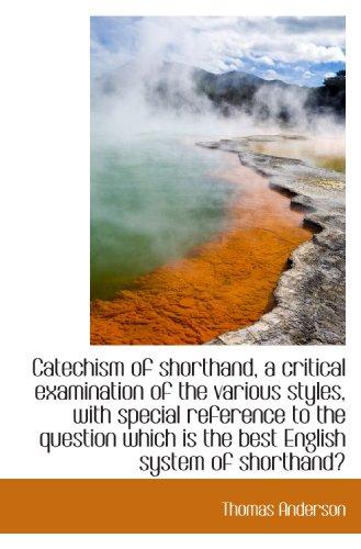 Catechism of shorthand, a critical examination of the various styles, with special reference to the