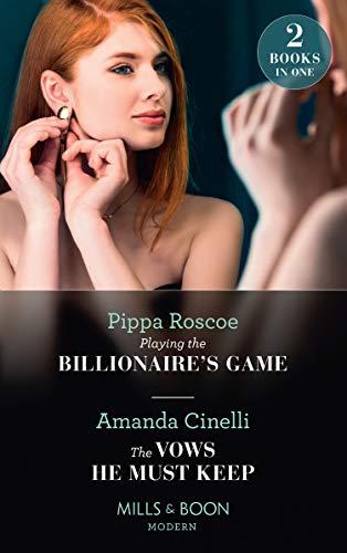 Playing The Billionaire's Game / The Vows He Must Keep: Playing the Billionaire's Game / the Vows He Must Keep (Modern)