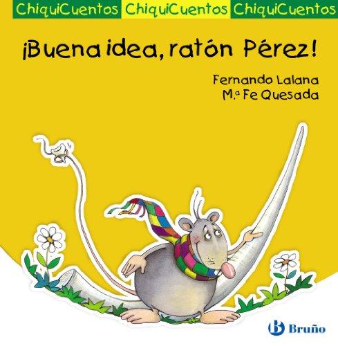 ¡Buena idea, ratón Pérez! (Castellano - A Partir De 3 Años - Cuentos - Chiquicuentos)