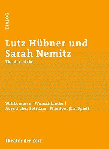 Theaterstücke: Willkommen | Wunschkinder | Abend über Potsdam | Phantom (Ein Spiel) (Dialog)