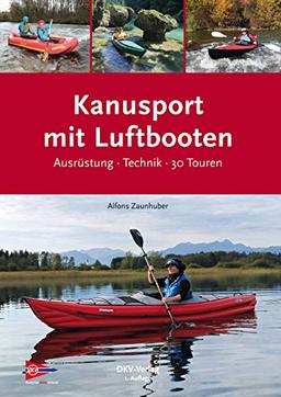 Kanusport mit Luftbooten: Ausrüstung · Technik · 30 Touren