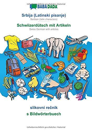 BABADADA, Srbija (Latinski pisanje) - Schwiizerdütsch mit Artikeln, slikovni recnik - s Bildwörterbuech: Serbian (latin characters) - Swiss German with articles, visual dictionary