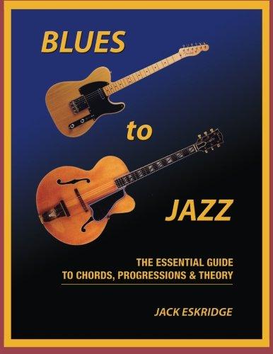 Blues to Jazz: The Essential Guide to Chords, Progressions & Theory