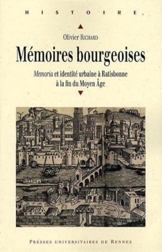 Mémoires bourgeoises : memoria et identité urbaine à Ratisbonne à la fin du Moyen Age