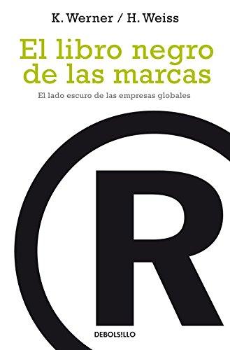 El libro negro de las marcas: El lado oscuro de las empresas globales (ENSAYO-ACTUALIDAD, Band 143)