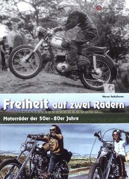 Freiheit auf zwei Rädern - Motorräder der 50er - 80er Jahre