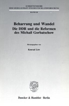 Beharrung und Wandel.: Die DDR und die Reformen des Michail Gorbatschow.