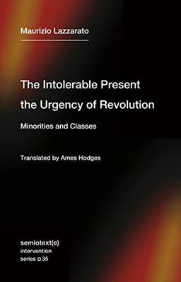 The Intolerable Present, the Urgency of Revolution: Minorities and Classes