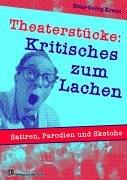 Theaterstücke: Kritisches zum Lachen: Satiren, Parodien und Sketche