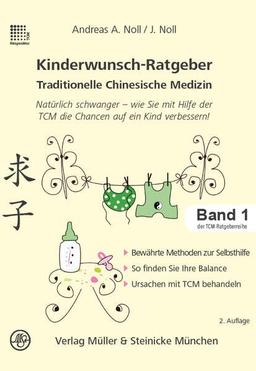 Kinderwunsch-Ratgeber Traditionelle Chinesische Medizin: Natürlich schwanger - wie Sie mit Hilfe der TCM die Chancen auf ein Kind verbessert! (Patientenratgeber: Traditionelle Chinesische Medizin)