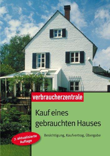 Kauf eines gebrauchten Hauses: Besichtigung, Kaufvertrag, Übergabe