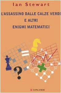 L'assassino dalle calze verdi e altri enigmi matematici
